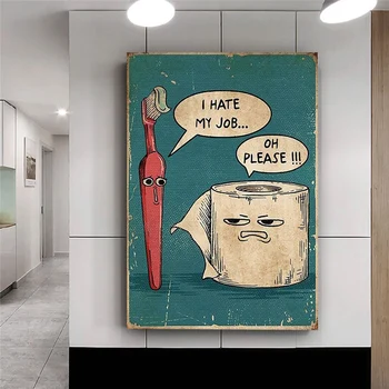 Я ненавижу свою работу Забавный Плакат с зубной щеткой и туалетной бумагой Уникальная Юмористическая картина на холсте Настенное искусство Декор ванной комнаты